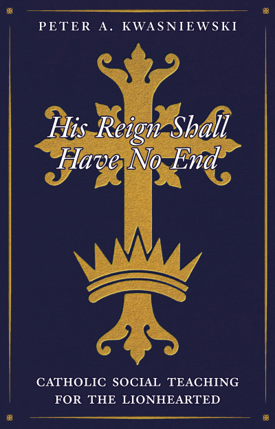 Cover of Kwasniewski's His Reign Shall Have No End